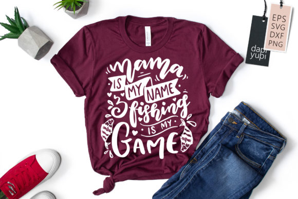 Mama is My Name and Fishing is My Game Graphics & Crafts