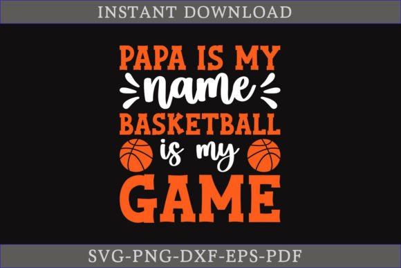 Papa is My Name Basketball is My Game: Crafts & Graphics