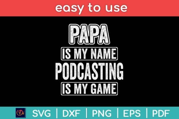 Papa is My Name Podcasting is My Game Graphics for Crafts